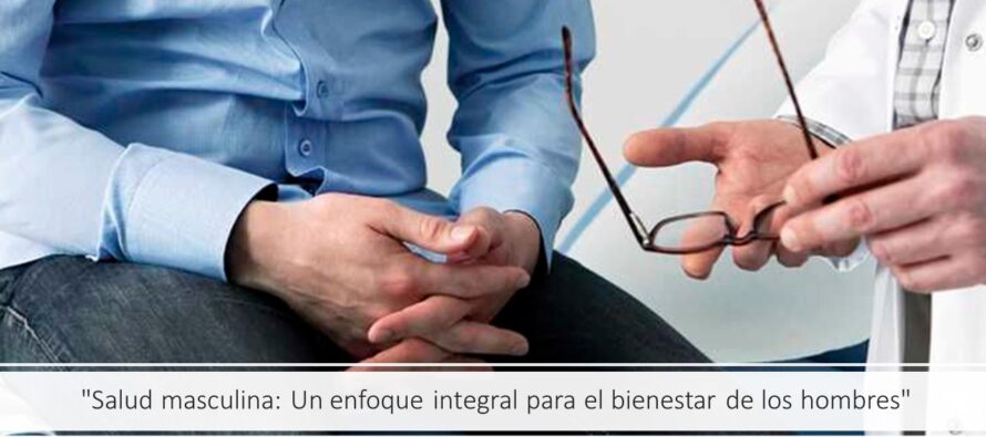 «Salud masculina: Un enfoque integral para el bienestar de los hombres»