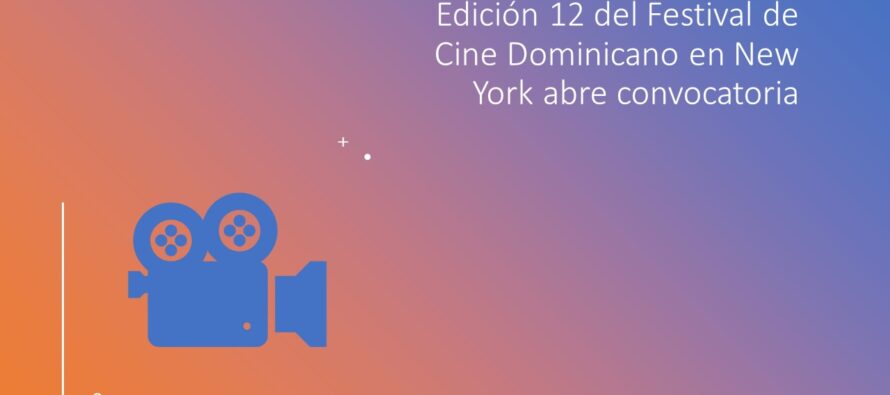 Edición 12 del Festival de Cine Dominicano en New York abre convocatoria