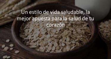 Un estilo de vida saludable, la mejor apuesta para la salud de tu corazón